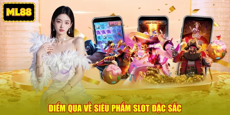 Điểm qua về siêu phẩm slot đặc sắc