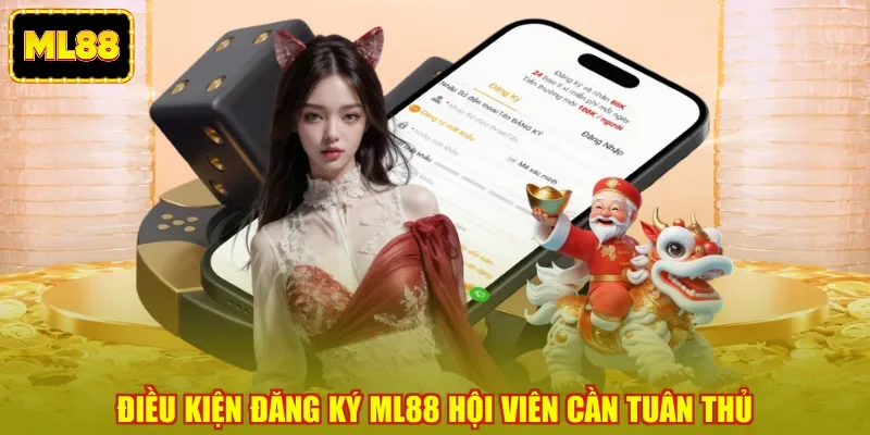 Điều kiện đăng ký ML88 hội viên cần tuân thủ