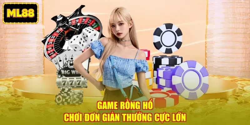 Game Rồng hổ chơi đơn giản thưởng cực lớn