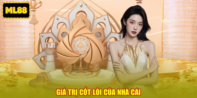 Giá trị cốt lõi của nhà cái