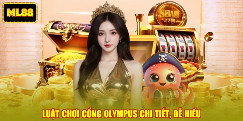 Luật chơi Cổng Olympus chi tiết, dễ hiểu