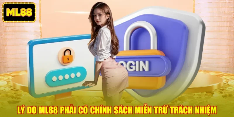 Lý do ML88 phải có chính sách miễn trừ trách nhiệm