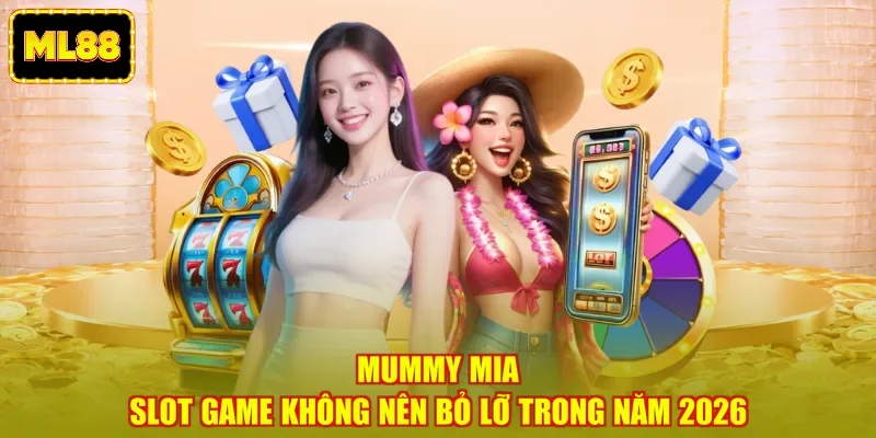 Mummy Mia - Slot Game Không Nên Bỏ Lỡ Trong Năm 2026