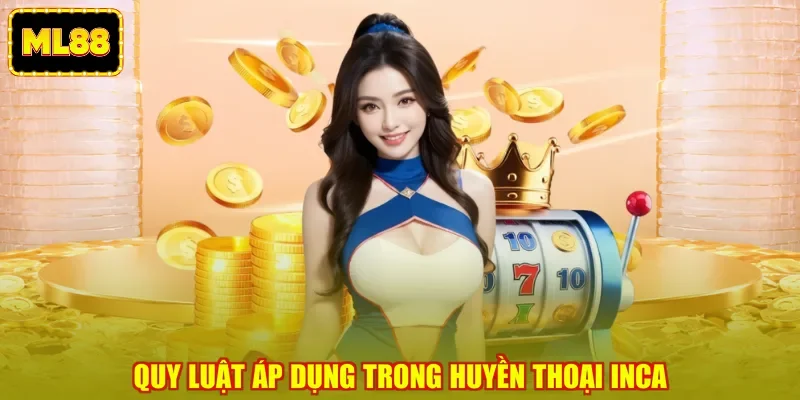 Quy luật áp dụng trong huyền thoại Inca