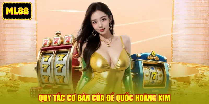 Quy tắc cơ bản của đế quốc hoàng kim