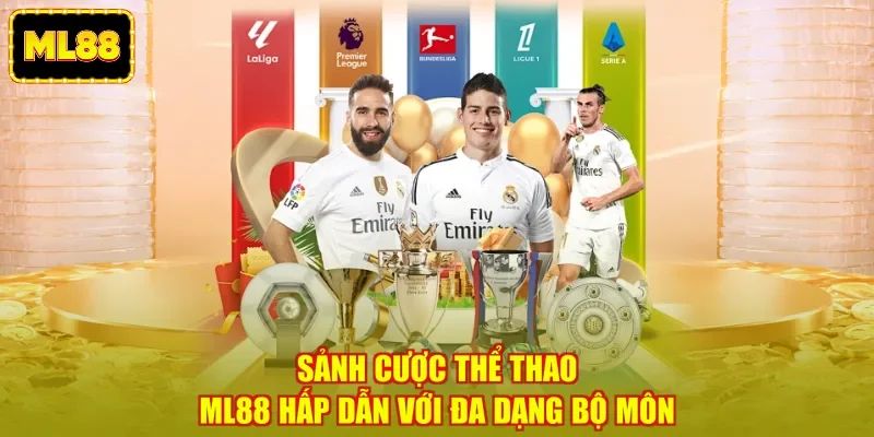Sảnh cược thể thao ML88 hấp dẫn với đa dạng bộ môn